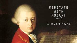 Meditate with Mozart  432Hz Classical Music  Vol 2 [upl. by Allenod]