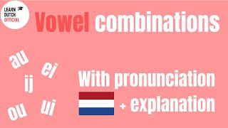 Dutch Vowel Combinations and their Pronunciations [upl. by Forkey684]