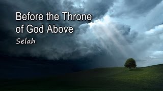 Before the Throne of God Above  Selah with lyrics [upl. by Harpp]