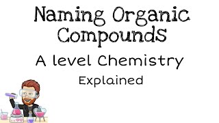 Naming Organic Compounds  IUPAC  A level Chemistry [upl. by Okiman]