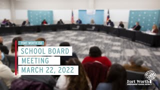 Fort Worth ISD School Board Meeting March 22 2022 [upl. by Lopez790]