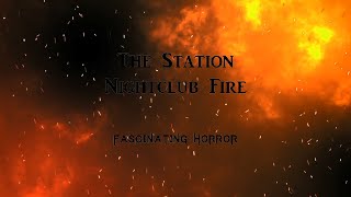 The Station Nightclub Fire  A Short Documentary  Fascinating Horror [upl. by Felton526]