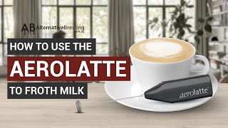 How To Use the AeroLatte To Froth Milk [upl. by Yoc]