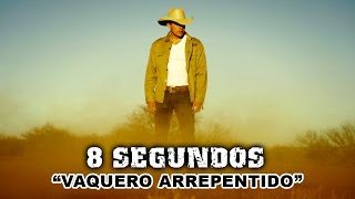 8 Segundos  Vaquero Arrepentido [upl. by Eboh]