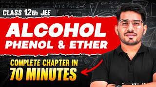 ALCOHOL PHENOL amp ETHER in 70 Minutes  Full Chapter Revision  Class 12th JEE [upl. by Doig]