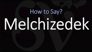 How to Pronounce Melchizedek CORRECTLY [upl. by Sirromad]