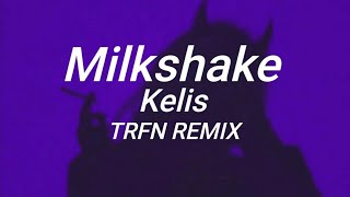 Kelis  Milkshake TRFN remix  slowed down [upl. by Fasano]