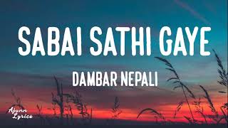 Dambar NepaliSabai Sathi Gaye Lyrics🎶 [upl. by Eicats]