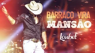 Loubet  Barraco Vira Mansão [upl. by Araldo]