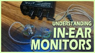 Understanding InEar Monitors [upl. by Atilrac]