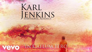 Karl Jenkins  In Caelum Fero Official Audio [upl. by Ellenig390]