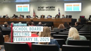 Fort Worth ISD School Board Meeting February 18 2025 [upl. by Nemrac]