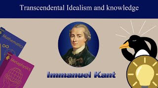 Transcendental Idealism and Knowledge  Immanuel Kant 1 [upl. by Bouton]