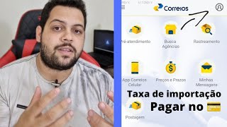 Tutorial Pagar taxa de importação com cartão de credito pelo APP DOS CORREIOS [upl. by Suneya409]