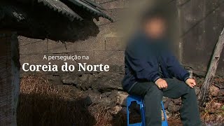 A perseguição na Coreia do Norte [upl. by Opportuna]