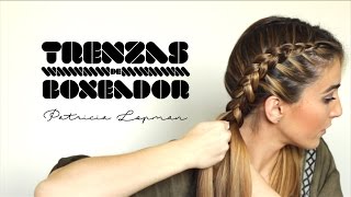 TRENZAS DE BOXEADOR  BOXER BRAIDS  Patricia Lopman [upl. by Rizika]