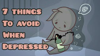 7 Things To Avoid When Depressed [upl. by Budworth]