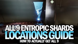 All 9 Entropic Shard Locations Guide How To Actually Get Them amp Complete Triumph Destiny 2 [upl. by Ahsiruam]