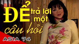 Để Trả Lời Một Câu Hỏi  Hoàng Oanh ASIA 74 [upl. by Asilehc164]