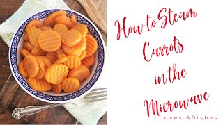 How to Steam Carrots in the Microwave [upl. by Eniamerej]