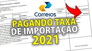 COMO PAGAR A TAXA DE IMPORTAÇÃO DOS CORREIOS 2021  TAXADO PELA ALFÂNDEGA VEJA COMO PAGAR [upl. by Talbert]