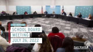 Fort Worth ISD School Board Meeting July 26 2022 [upl. by Cart]