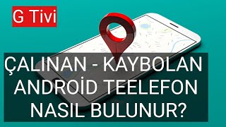 KAYBOLAN VEYA ÇALINAN TELEFON NASIL BULUNUR Telefon Yerini Tespit Etme [upl. by Ennahoj]