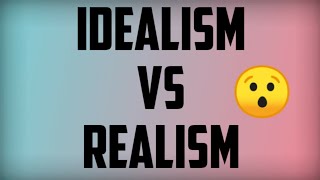 Idealism vs realism  what is idealism and realism [upl. by Ebocaj]